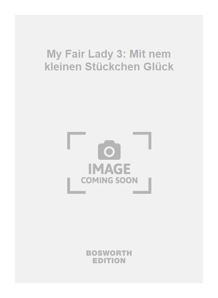 My Fair Lady 3: Mit nem kleinen Stückchen Glück